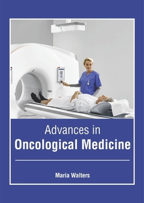 Advances in Oncological Medicine by Walters, Maria