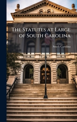 The Statutes at Large of South Carolina by Carolina, South
