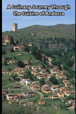 A Culinary Journey Through the Cuisine of Andorra by Davilla
