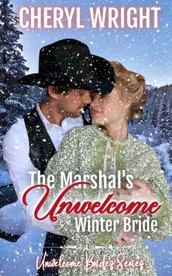 The Marshal's Unwelcome Winter Bride by Wright, Cheryl