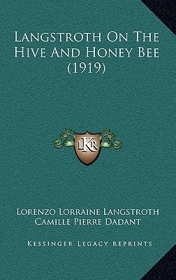 Langstroth On The Hive And Honey Bee (1919) by Langstroth, Lorenzo Lorraine