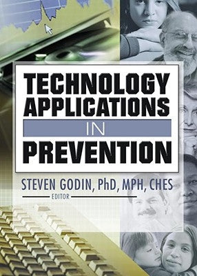 Technology Applications in Prevention by Godin, Steven
