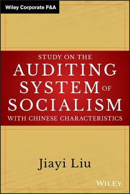 Study on the Auditing System of Socialism with Chinese Characteristics by Liu, Jiayi
