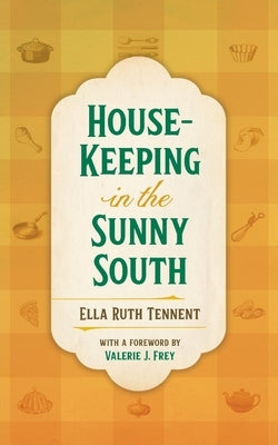 House-Keeping in the Sunny South by Frey, Valerie J.