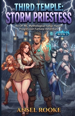 Third Temple: Storm Priestess: An OP MC Mythological Isekai Harem Progression Fantasy Adventure by Rooke, Ansel