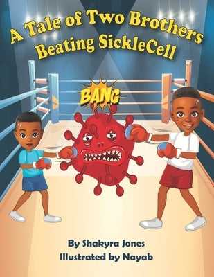 A Tale of Two Brothers Beating Sickle Cell by Jones, Shakyra