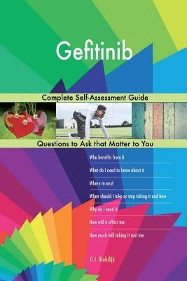 Gefitinib; Complete Self-Assessment Guide by Blokdijk, G. J.