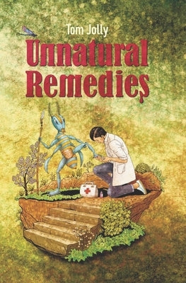 Unnatural Remedies by Jolly, Tom