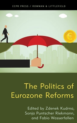 The Politics of Eurozone Reforms by Riekmann, Sonja Puntscher