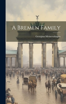 A Bremen Family by Meinertzhagen, Georgina