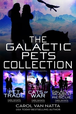 The Galactic Pets Collection: Three Space Opera Romances with Adventure & Pets by Van Natta, Carol