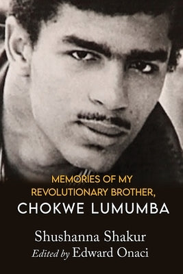 Memories of My Revolutionary Brother, Chokwe Lumumba by Shakur, Shushanna