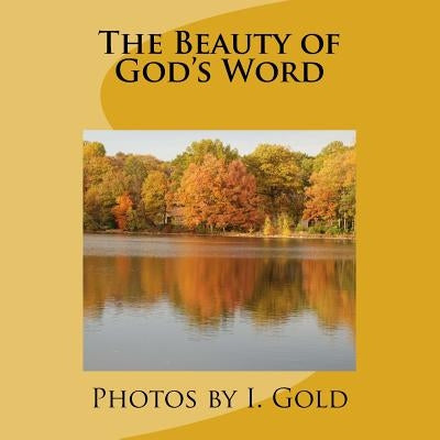 The Beauty of God's Word by Gold, I.