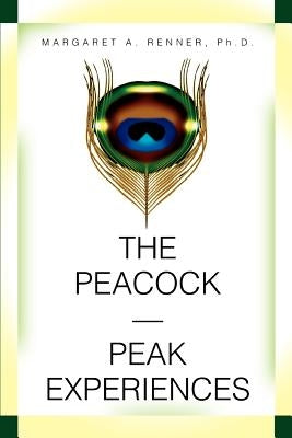 The Peacock-Peak Experiences by Renner, Margaret A.