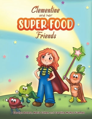 Clementine and her SUPER FOOD Friends by Botero, Carolyn