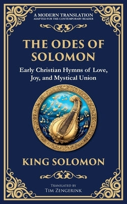 The Odes of Solomon: Sacred Songs of Devotion and Divine Love by Solomon (Early Christian Hymns), King