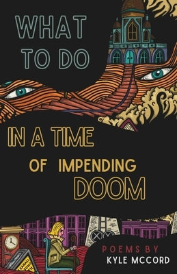 What to do in a Time of Impending Doom by McCord, Kyle