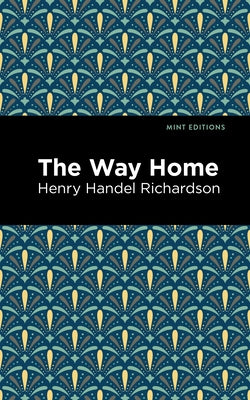 The Way Home by Richardson, Henry Handel