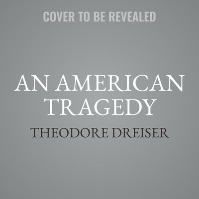 An American Tragedy by Dreiser, Theodore