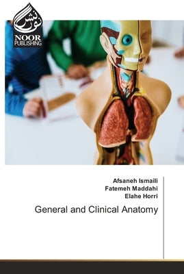 General and Clinical Anatomy by Ismaili, Afsaneh