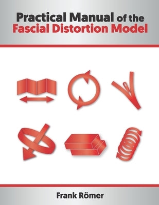 Practical Manual of the Fascial Distortion Model by Römer, Frank
