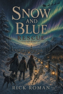 Snow And Blue: Rescue by Roman, Rick