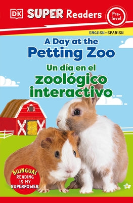 DK Super Readers Pre-Level English-Spanish Bilingual a Day at the Petting Zoo  " Un Dia En El Zoologico Interactivo by DK