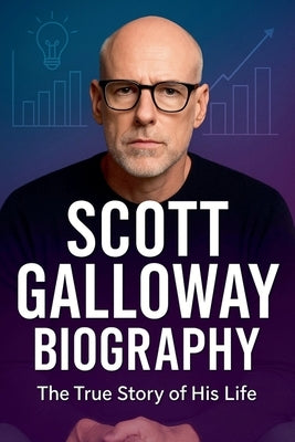 Scott Galloway Biography by Blanchard, Jonathan