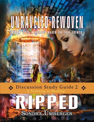 Unraveled-Rewoven; Ripped Discussion Study Guide 2 by Umberger, Sondra
