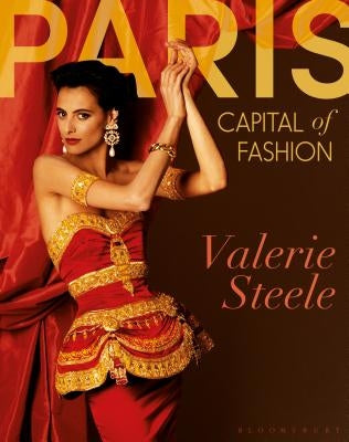 Paris, Capital of Fashion by Steele, Valerie
