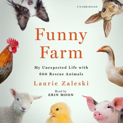 Funny Farm: My Unexpected Life with 600 Rescue Animals by Zaleski, Laurie