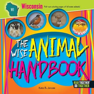 The Wise Animal Handbook Wisconsin by Jerome, Kate B.