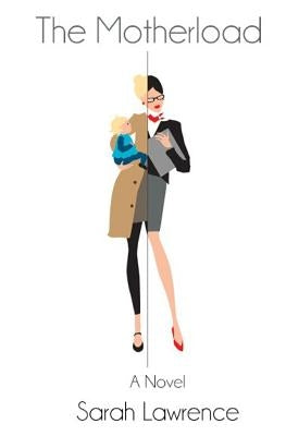 The Motherload by Lawrence, Sarah