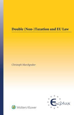 Double (Non-)Taxation and EU Law by Marchgraber, Christoph