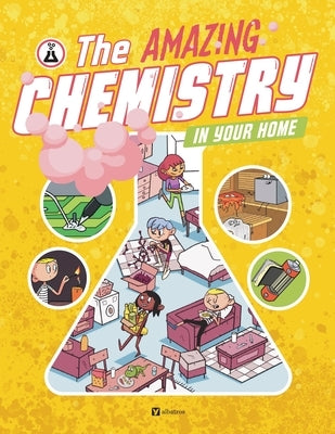 The Amazing Chemistry in Your Home by Karpiskova, Lenka