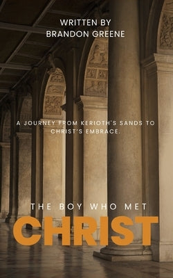 The Boy Who Met Christ by Greene, Brandon