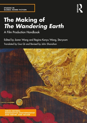 The Making of the Wandering Earth: A Film Production Handbook by Wang, Jiaren