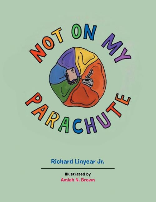 Not on My Parachute by Linyear, Richard, Jr.