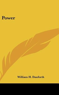 Power by Danforth, William H.