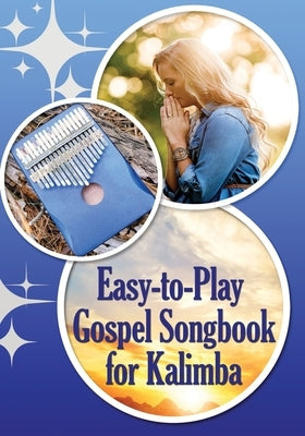Easy-to-Play Gospel Songbook for Kalimba: Play by Number. Sheet Music for Beginners by Winter, Helen