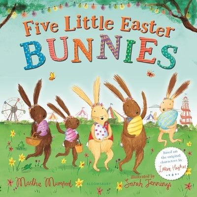 Five Little Easter Bunnies: A Lift-The-Flap Adventure by Mumford, Martha