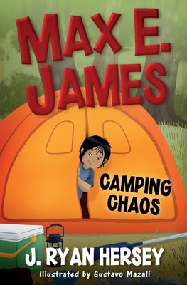 Max E. James: Camping Chaos by Hersey, J. Ryan