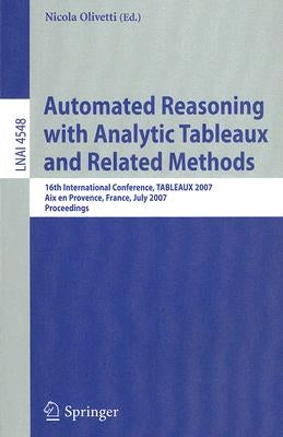Automated Reasoning with Analytic Tableaux and Related Methods: 16th International Conference, Tableaux 2007, AIX En Provence, France, July 3-6, 2007, by Olivetti, Nicola