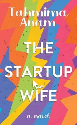 The Startup Wife by Anam, Tahmima
