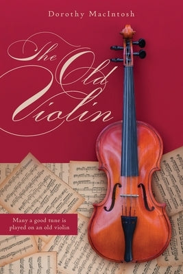 The Old Violin by Macintosh, Dorothy