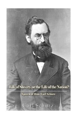 The Life of Slavery, Or The Life of the Nation? by Schurz, Carl