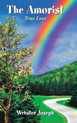 The Amorist: True Love by Joseph, Webster