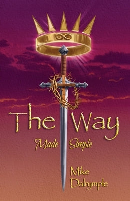 The Way Made Simple by Dalrymple, Mike