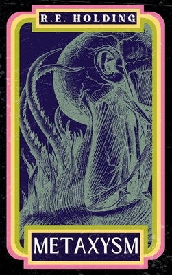 Metaxysm: A Creature Feature Horror by Holding, R. E.