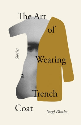 The Art of Wearing a Trench Coat: Stories by Pàmies, Sergi